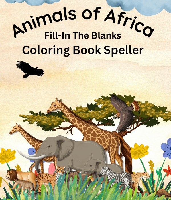Animals of Africa: Fill In The Blanks Coloring and Spelling Book